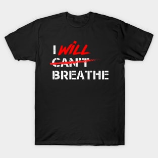 I Will Breathe -  Human Anti-Racism and Anti Discrimination T-Shirt